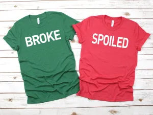 Spoiled & Broke Shirt - Funny Couples T Shirts - Cute Matching Shirts for Couples - Funny Matching Valentines Shirts